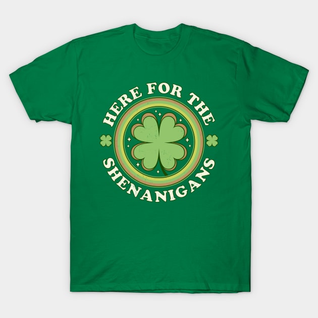 Here for the Shenanigans - Green Clover Saint Patrick's Day T-Shirt by OrangeMonkeyArt